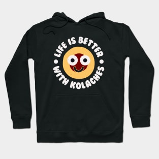 Life Is Better With Kolaches - Czech Pastry Kolache Hoodie